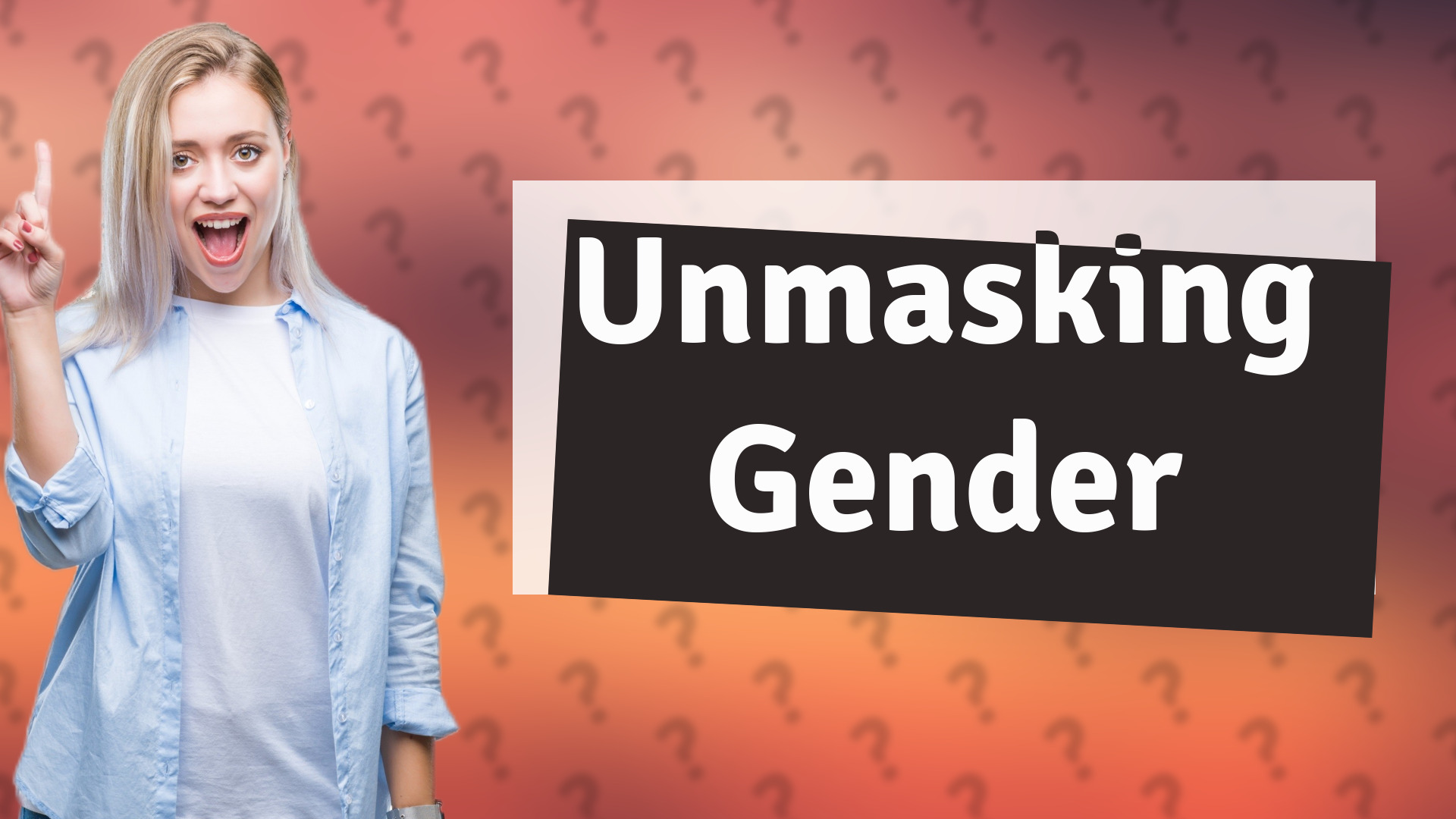 Unmasking Gender