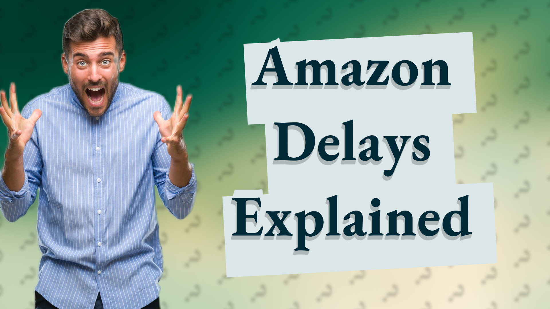 Amazon Delays Explained