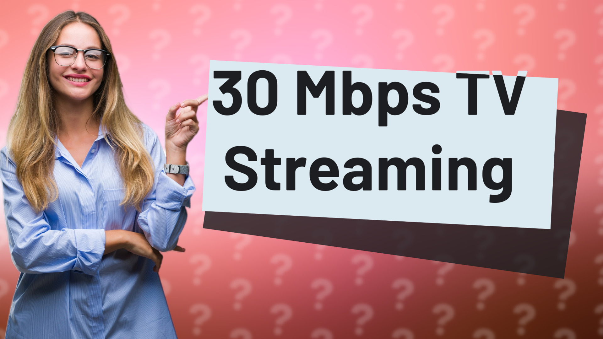 30 Mbps TV Streaming