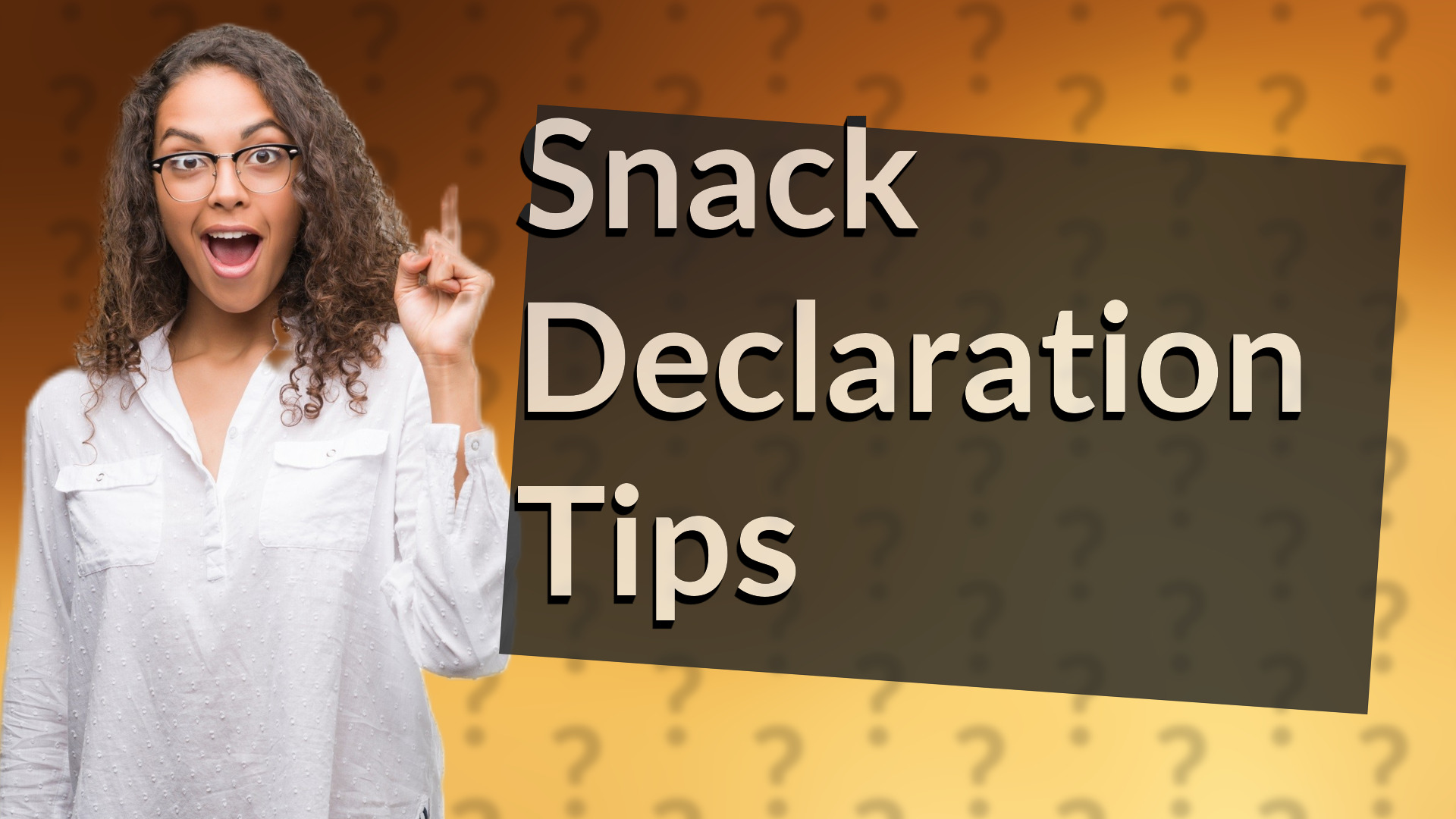 Snack Declaration Tips