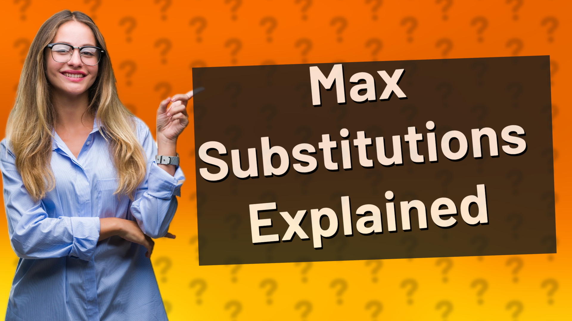 Max Substitutions Explained
