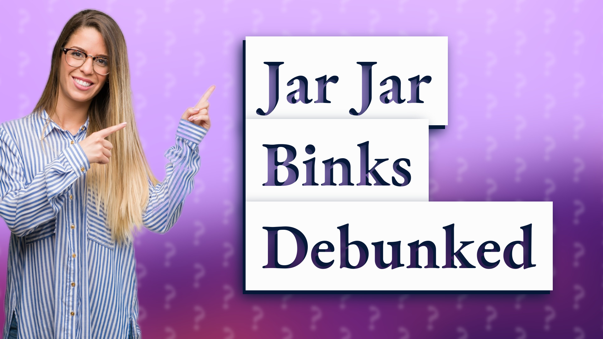 Jar Jar Binks Debunked