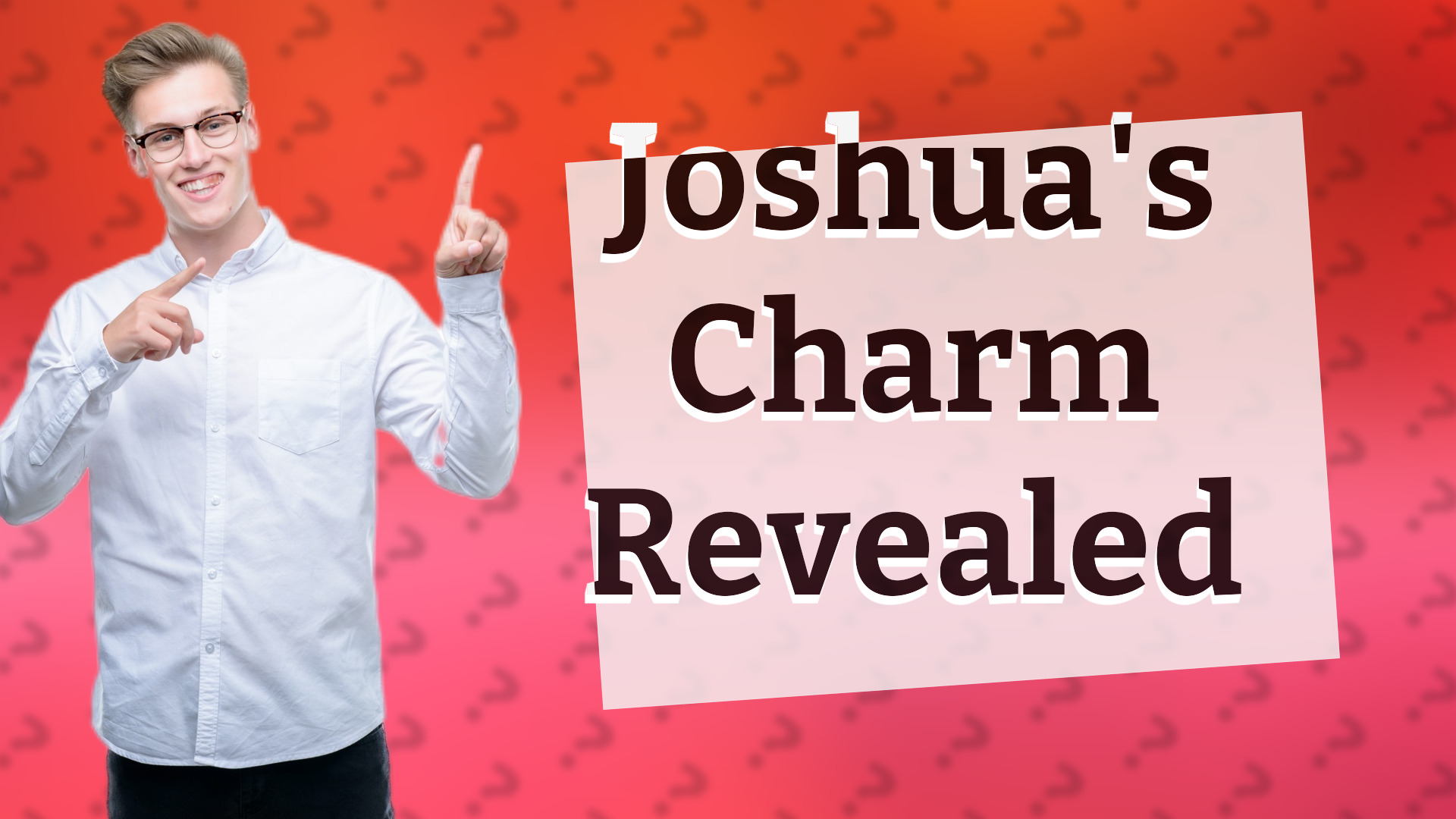 Joshua's Charm Revealed
