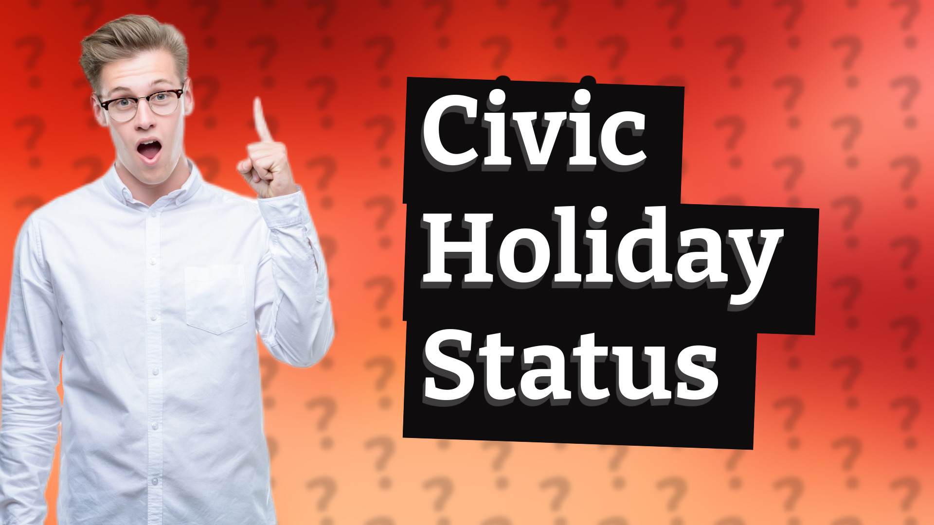 Civic Holiday Status