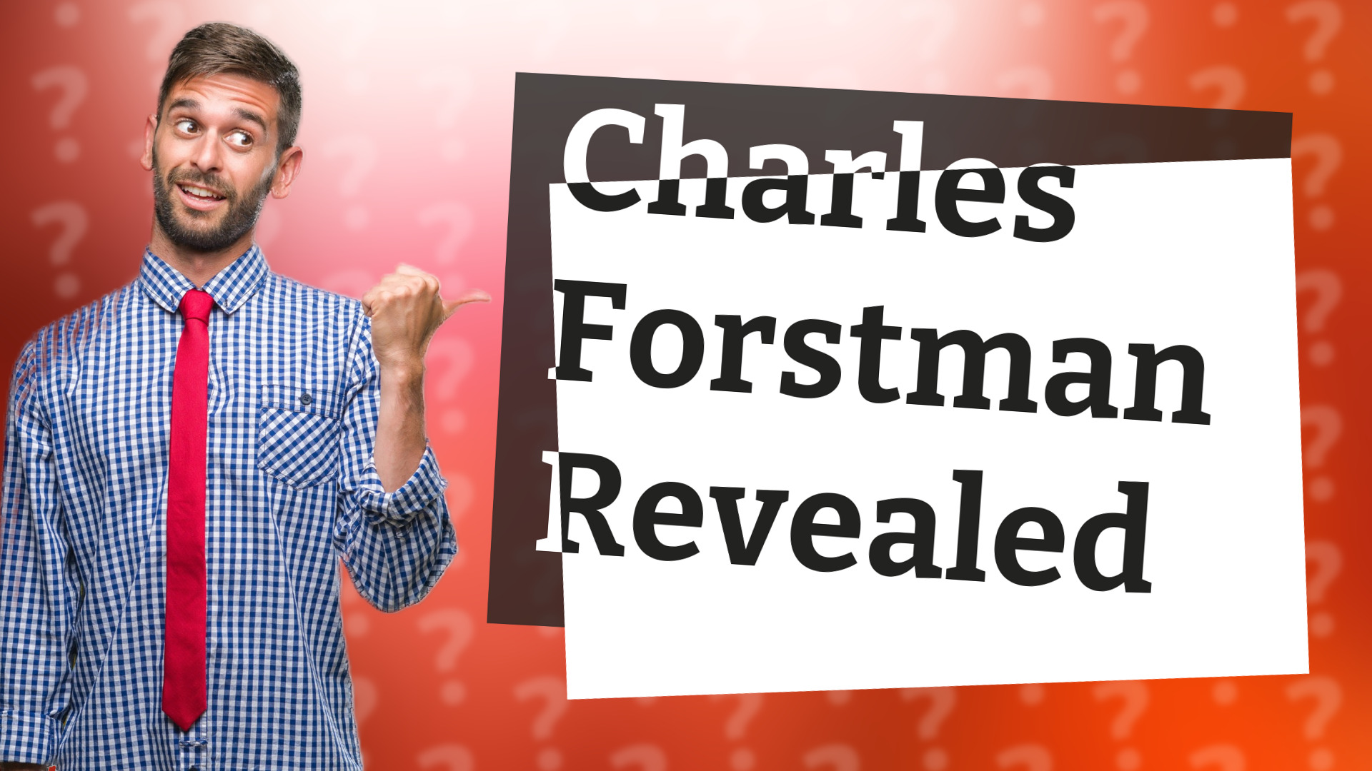 Charles Forstman Revealed