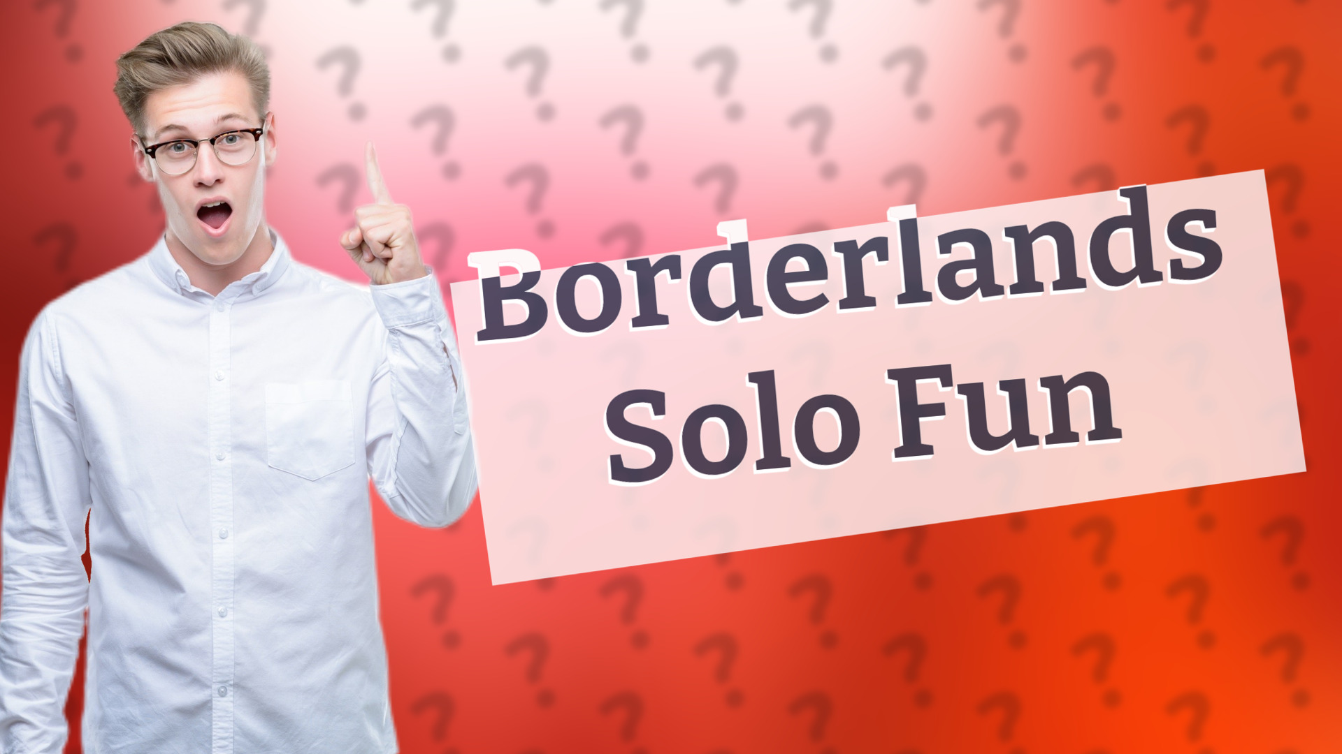 Borderlands Solo Fun