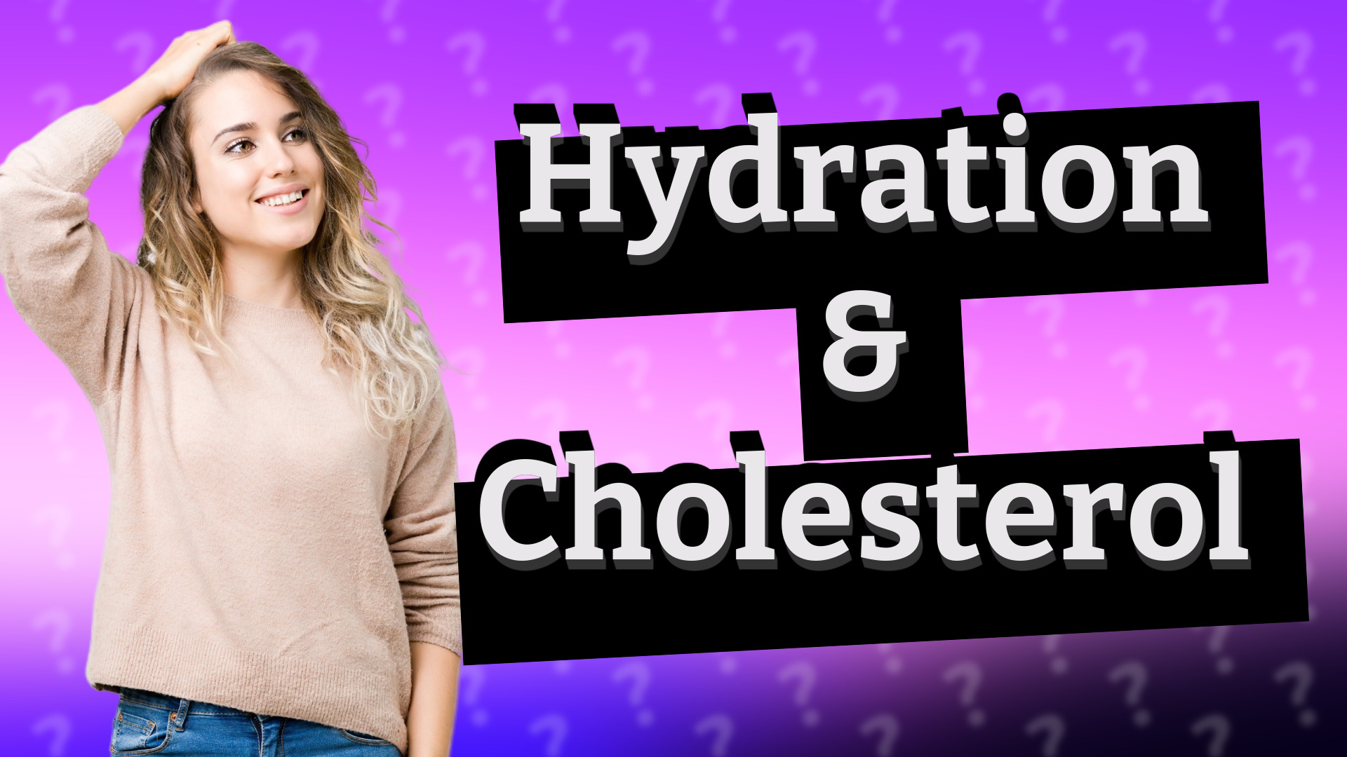 Hydration & Cholesterol
