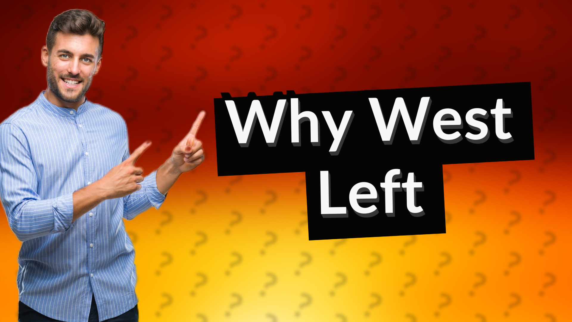 Why West Left