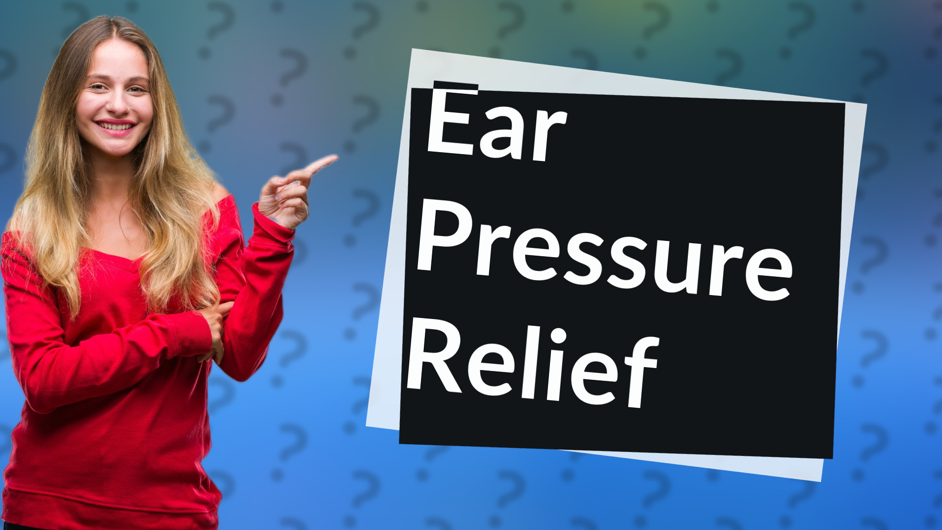 Ear Pressure Relief