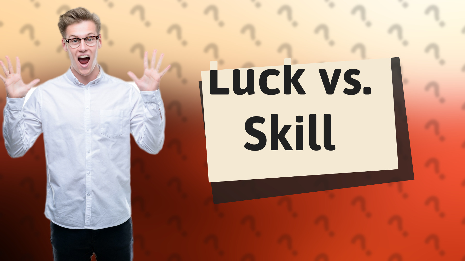 Luck vs. Skill