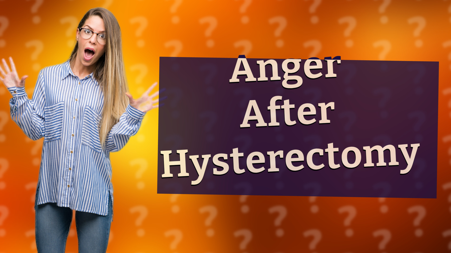 Anger After Hysterectomy