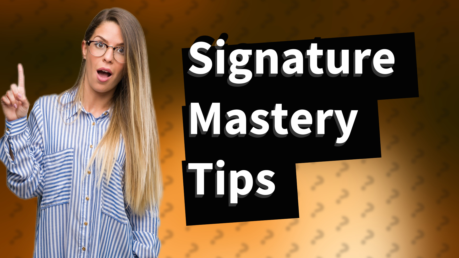 Signature Mastery Tips