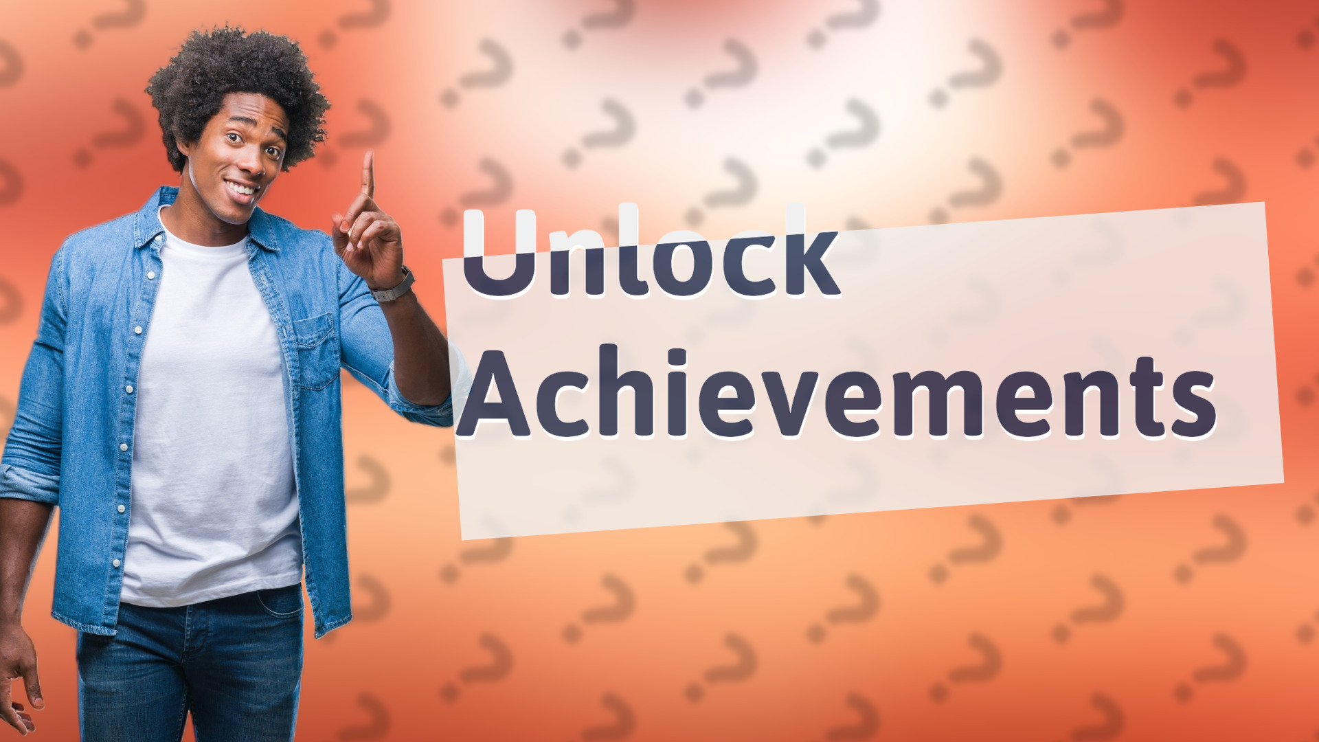 Unlock Achievements