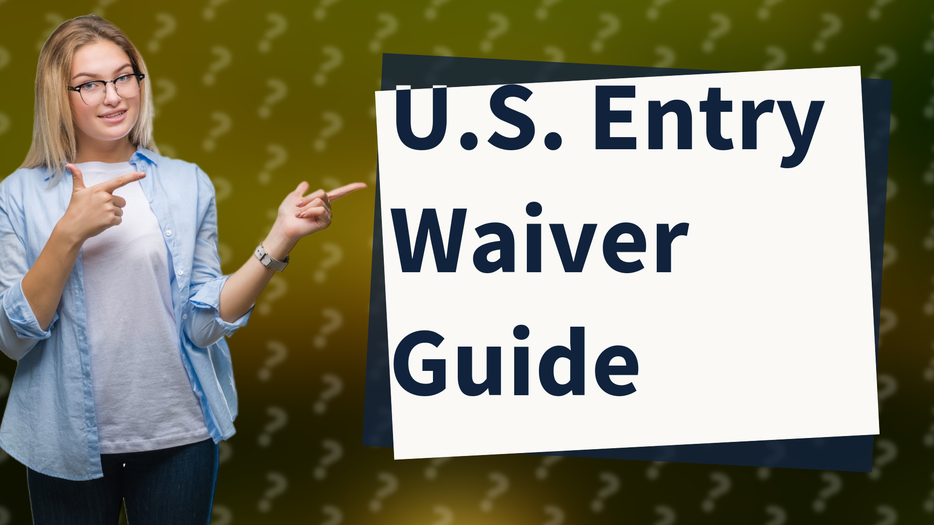 U.S. Entry Waiver Guide