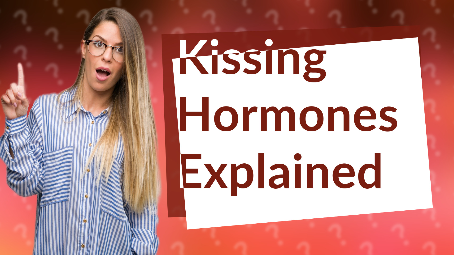 Kissing Hormones Explained
