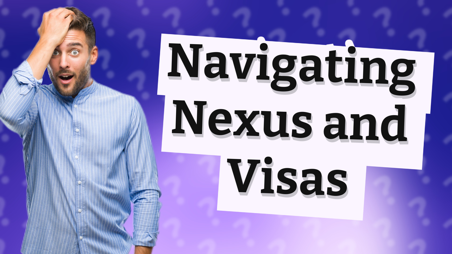 Navigating Nexus and Visas