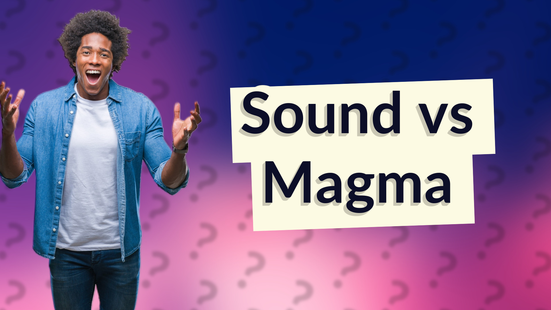 Sound vs Magma