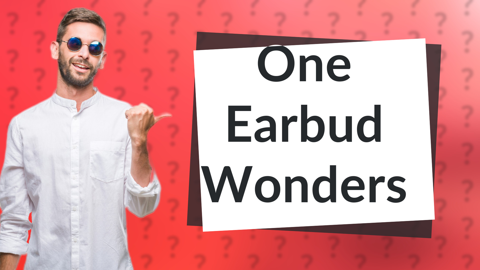 One Earbud Wonders