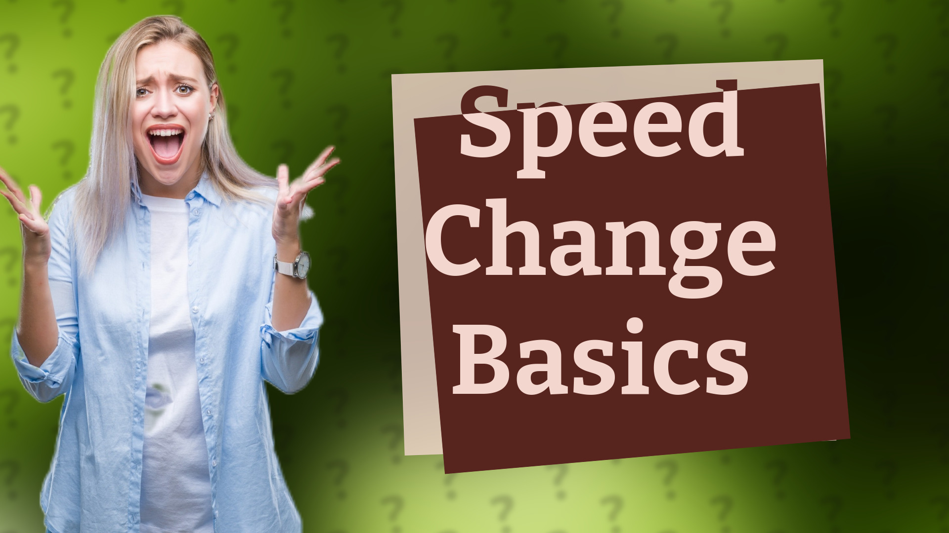 Speed Change Basics