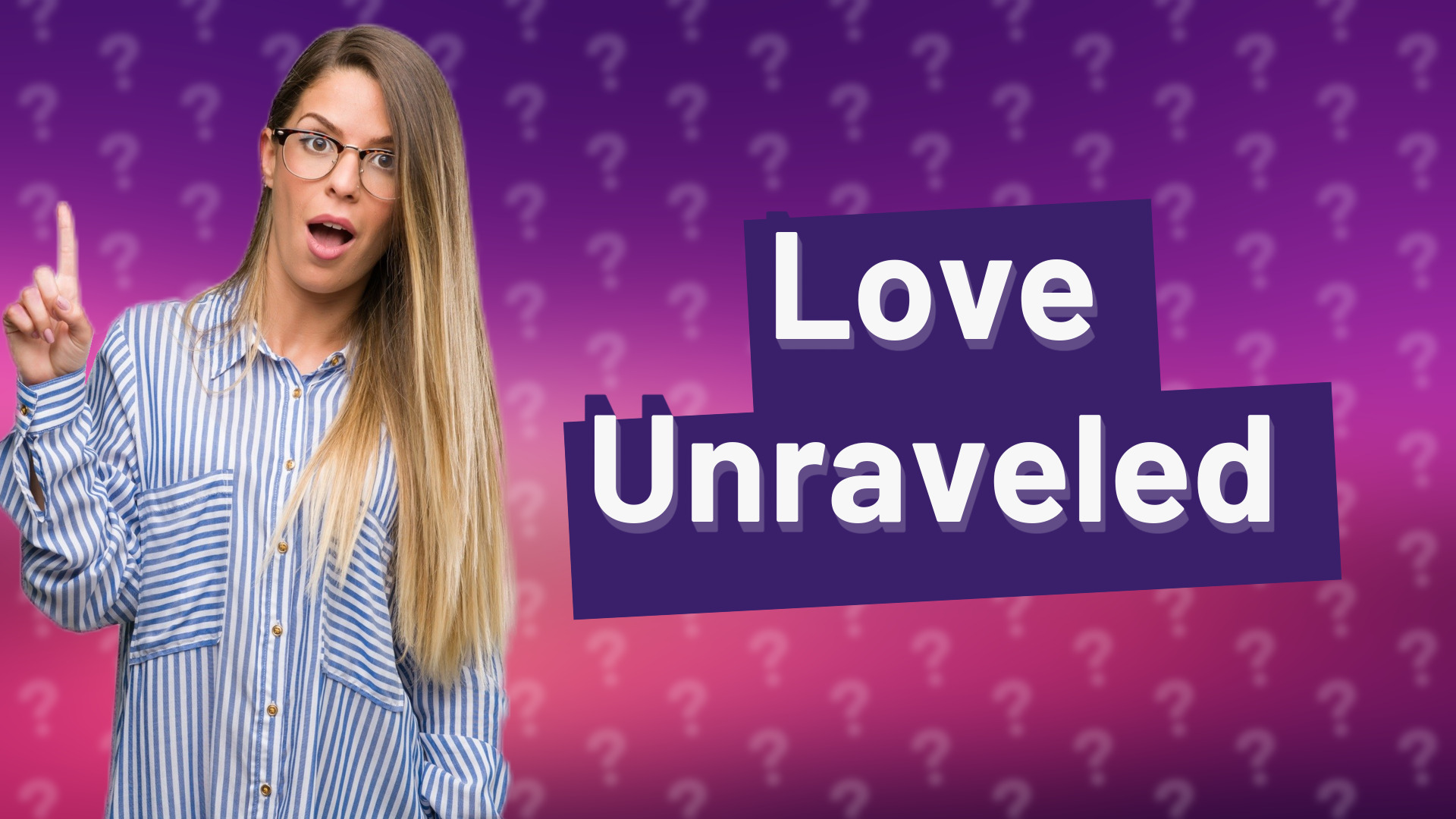 Love Unraveled
