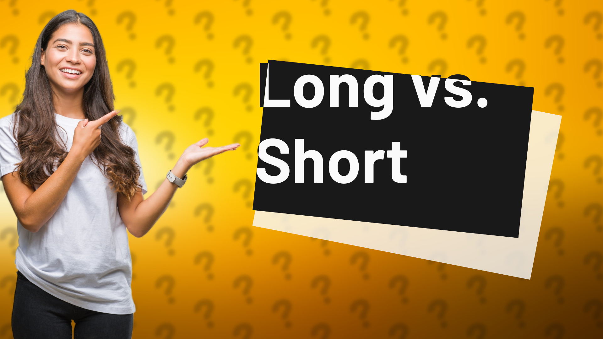 Long vs. Short