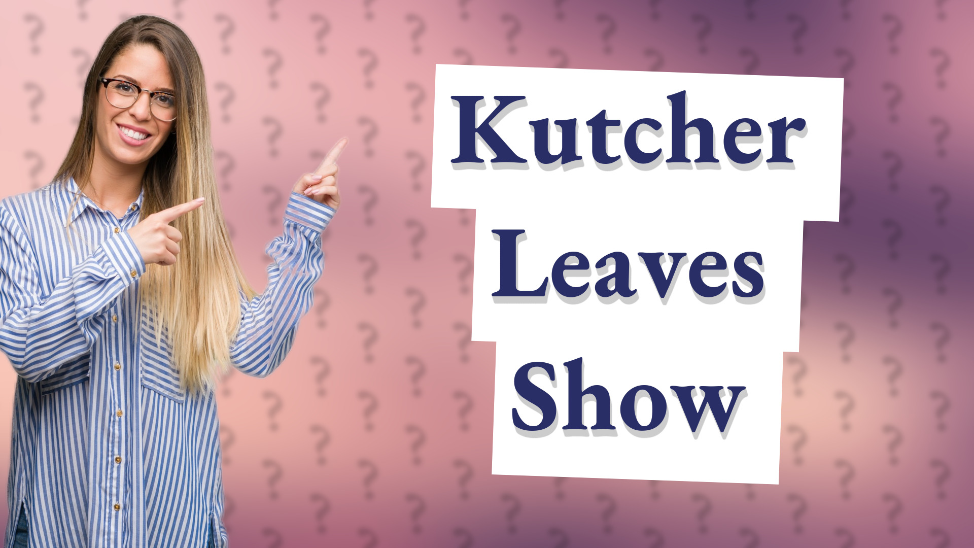 Kutcher Leaves Show