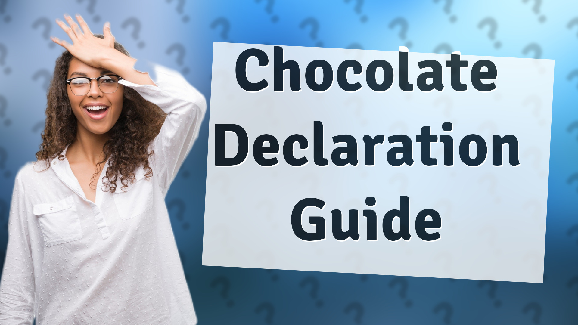 Chocolate Declaration Guide