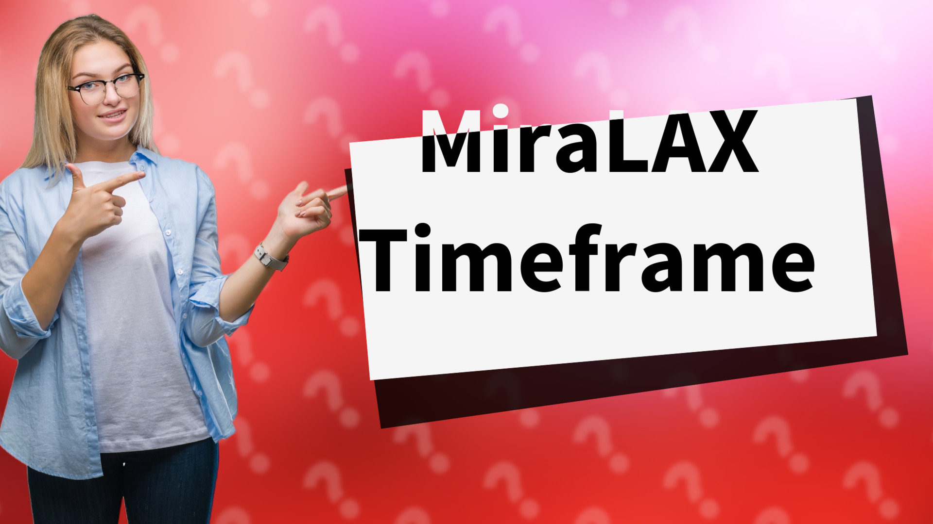 MiraLAX Timeframe