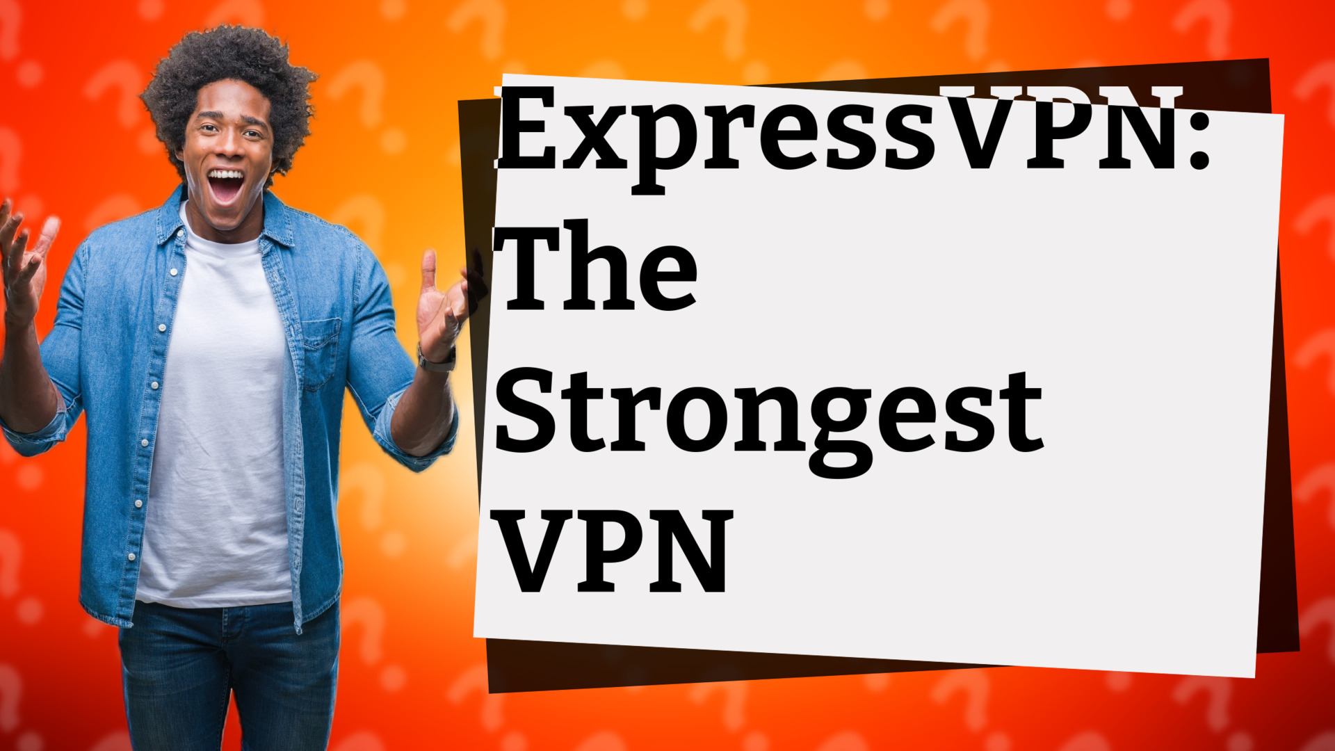 ExpressVPN: The Strongest VPN