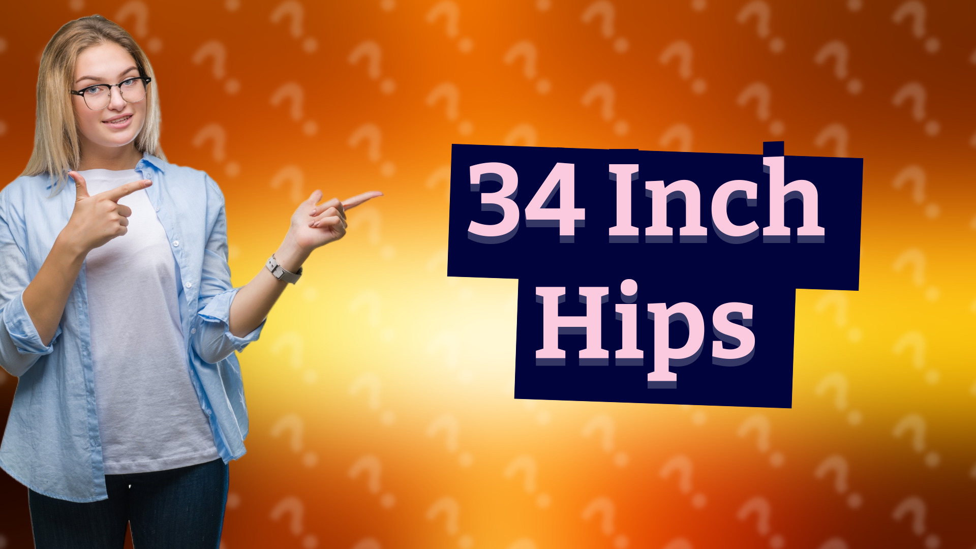 34 Inch Hips