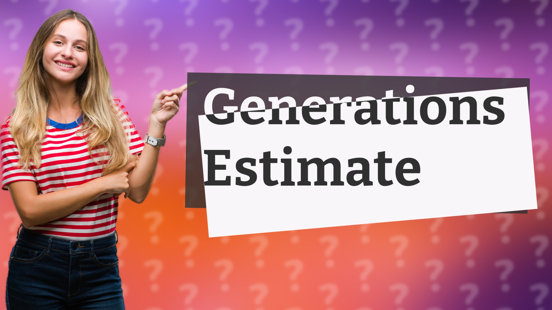 Generations Estimate