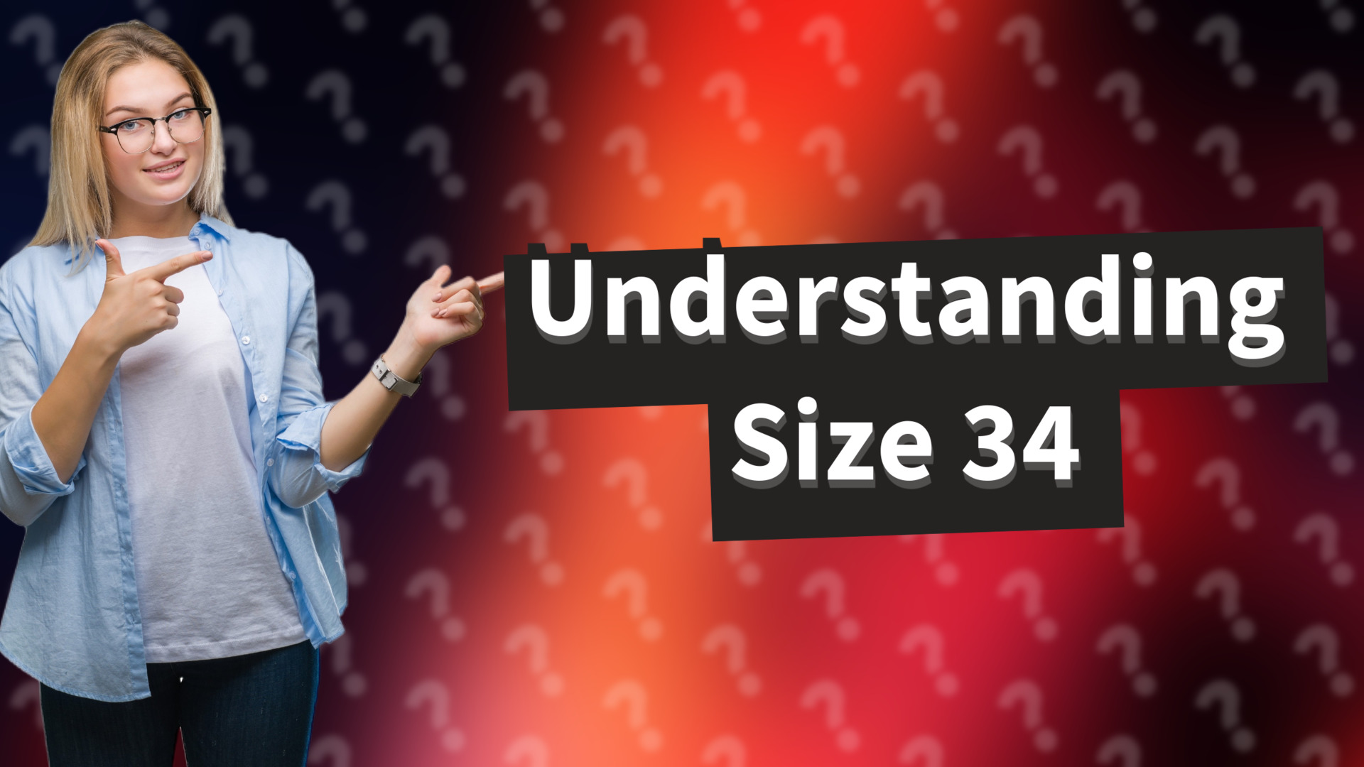 Understanding Size 34