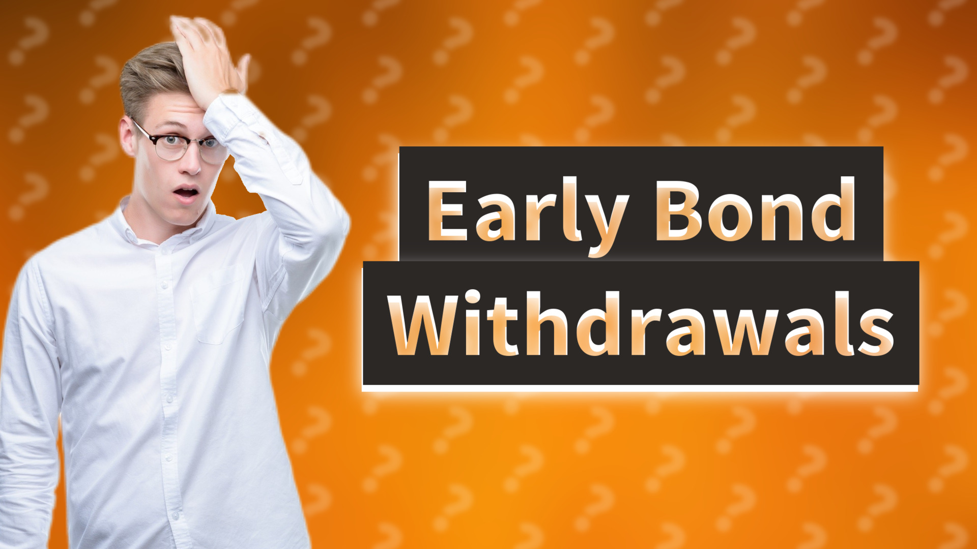 Early Bond Withdrawals