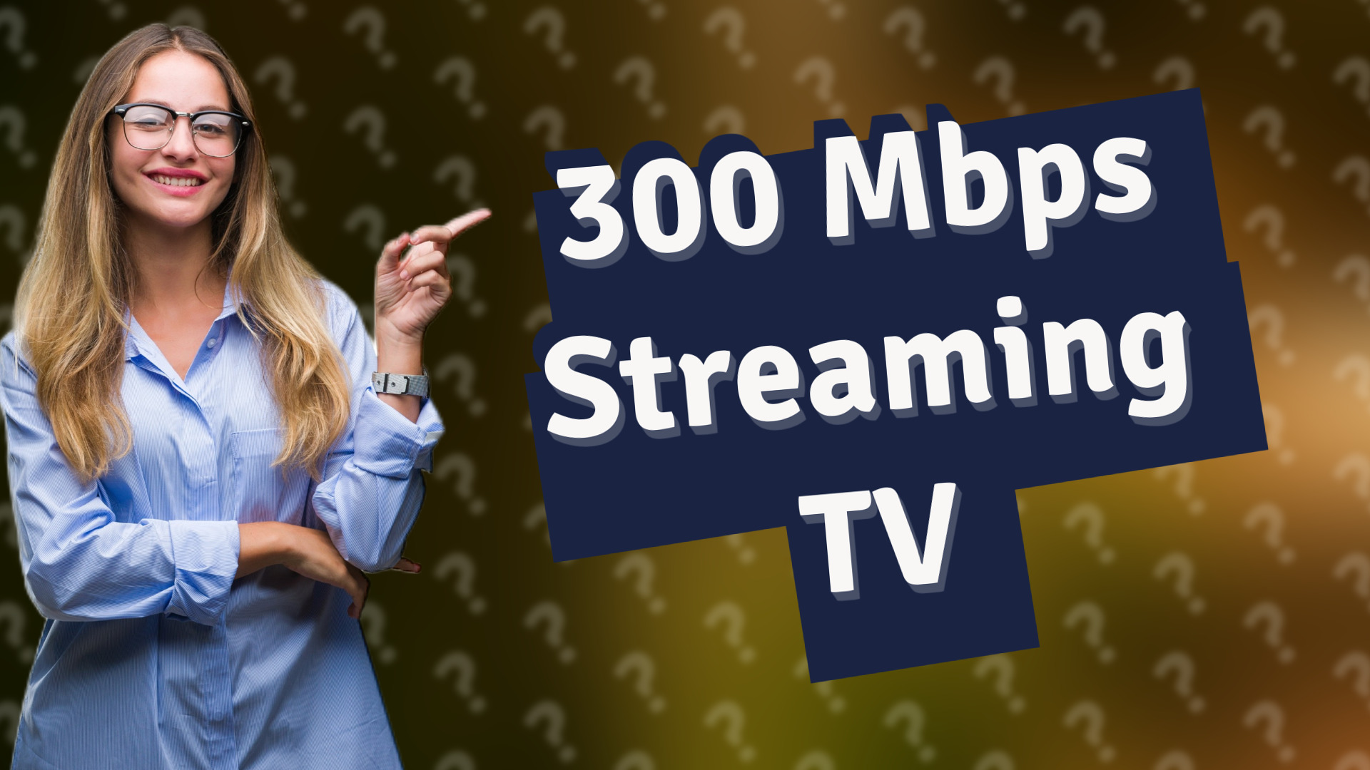 300 Mbps Streaming TV