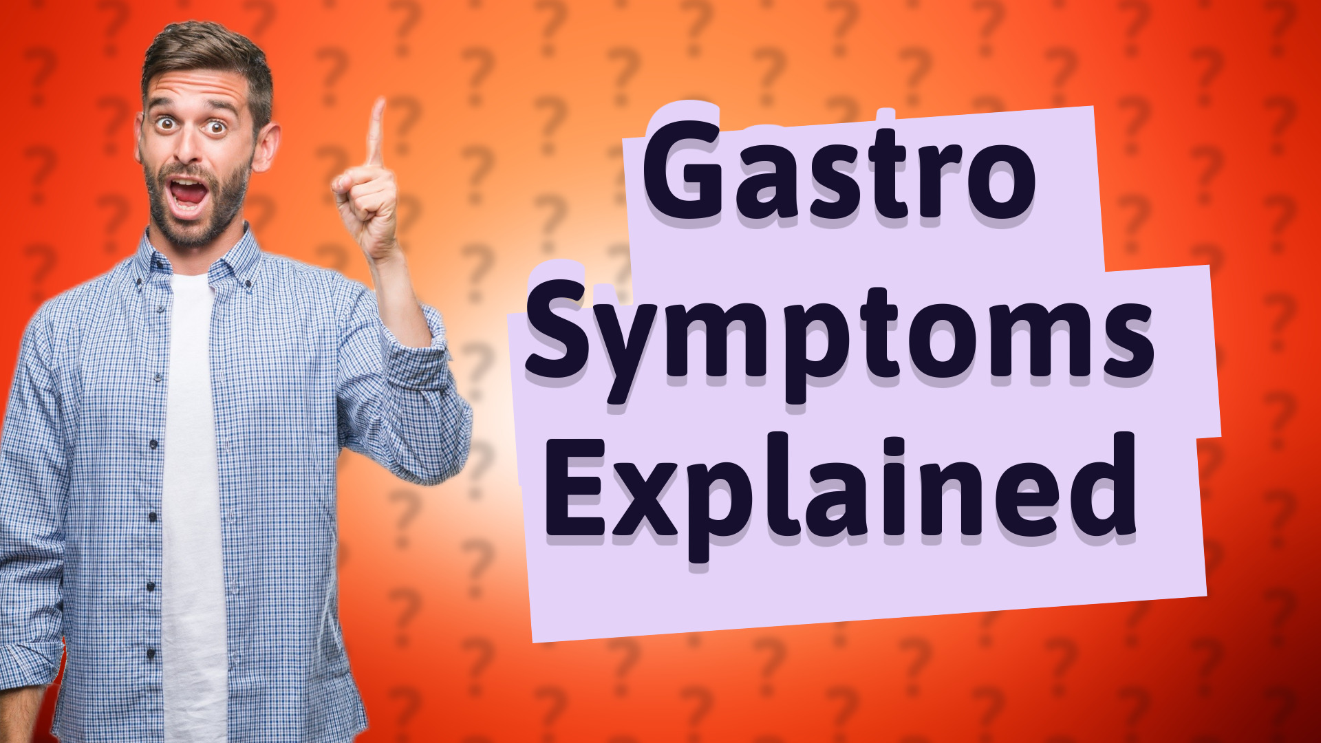 Gastro Symptoms Explained