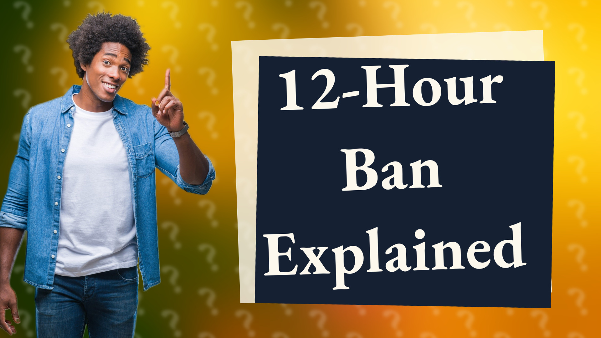 12-Hour Ban Explained