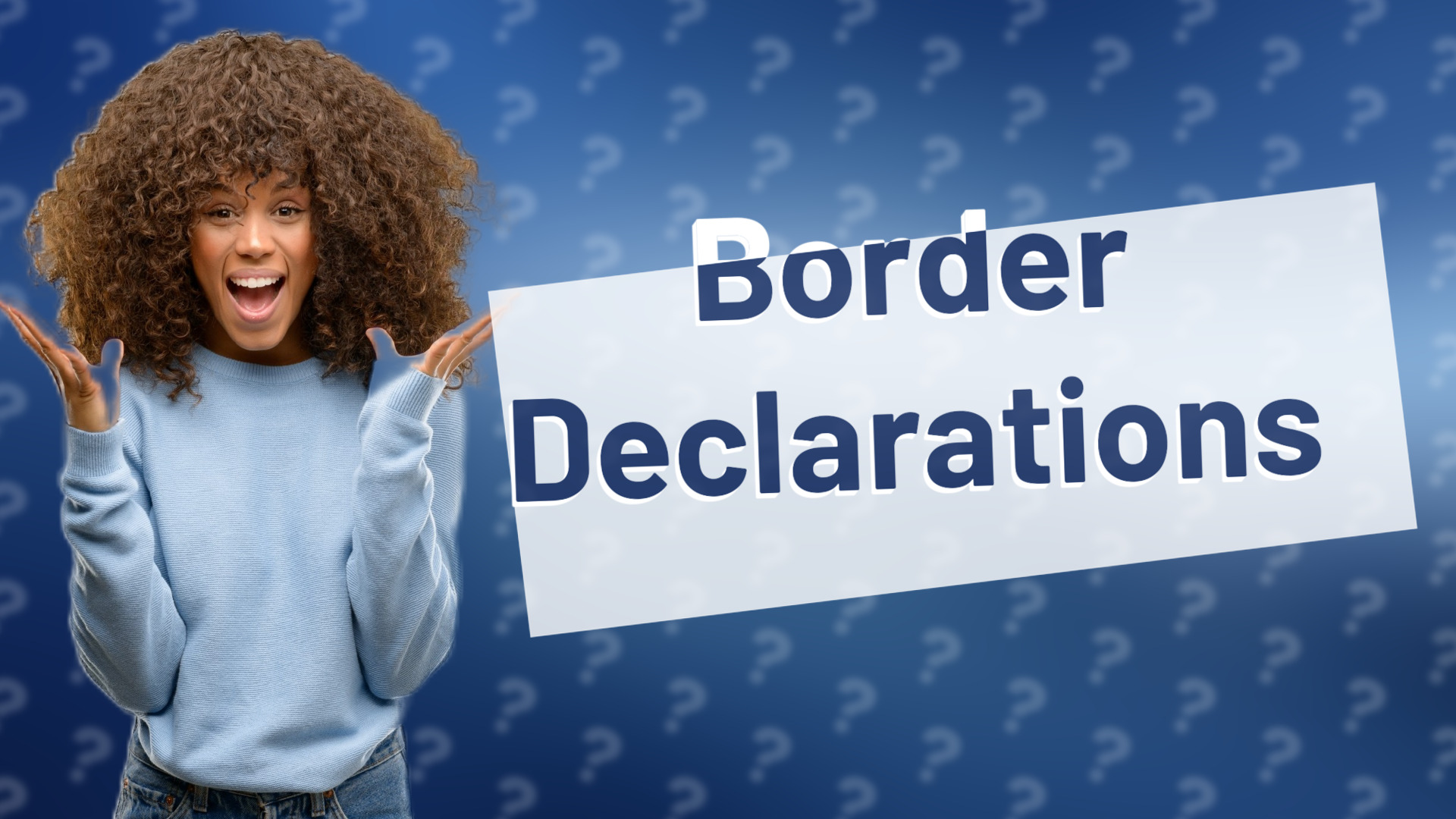 Border Declarations