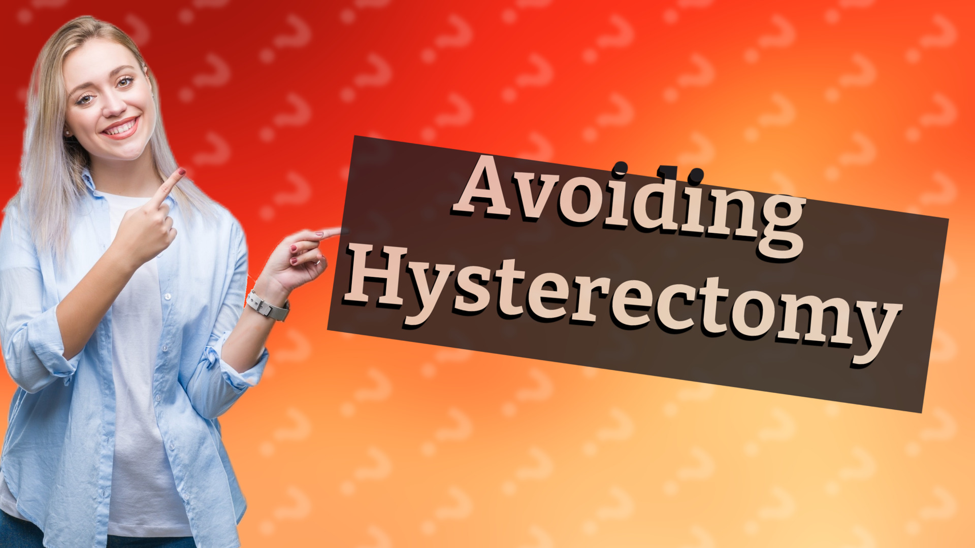 Avoiding Hysterectomy