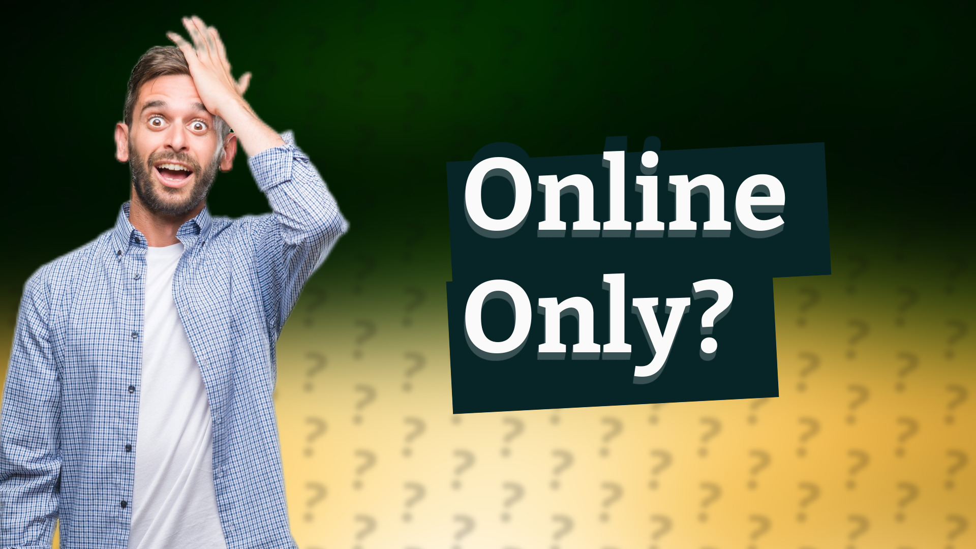 Online Only?