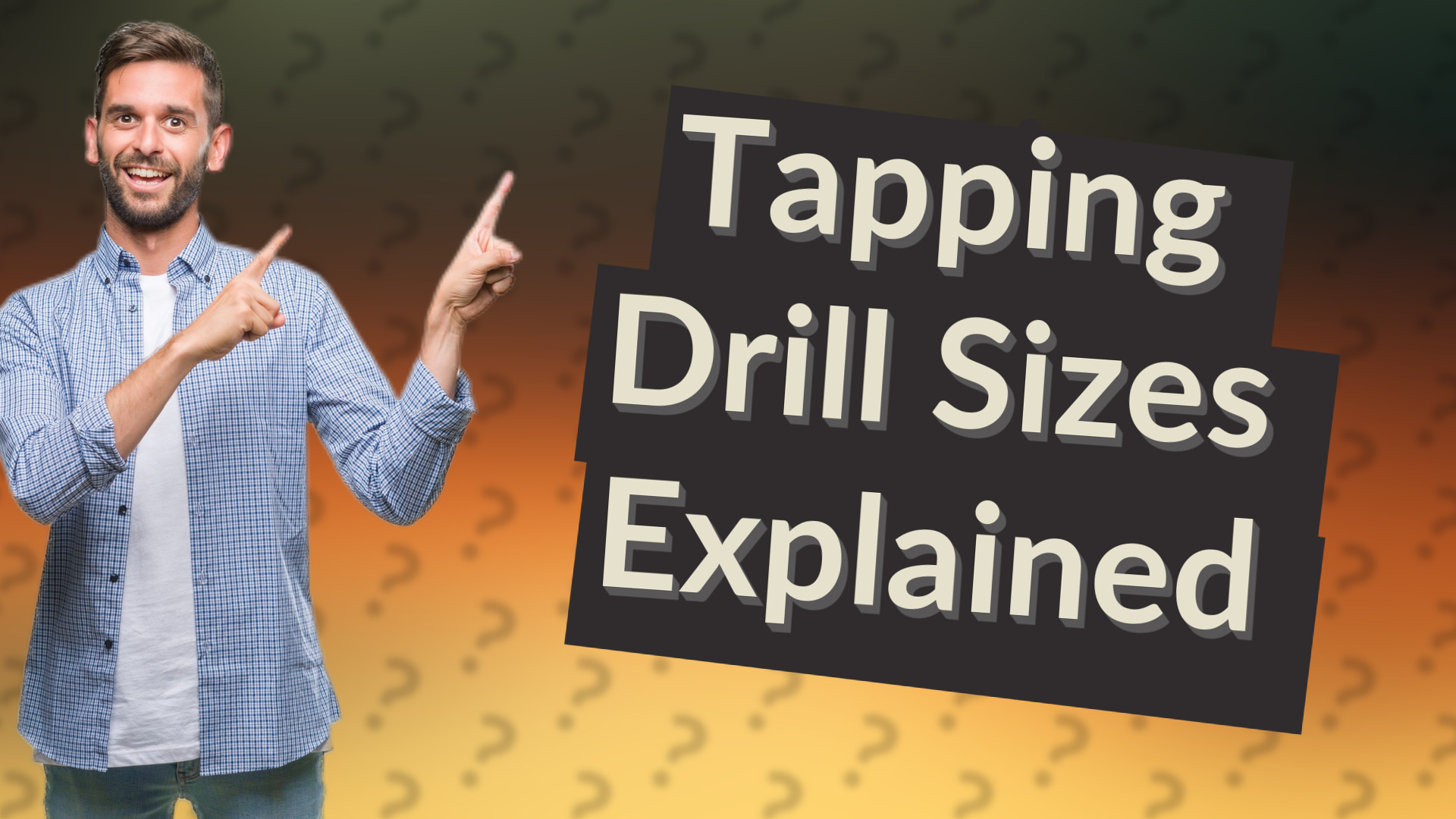 Tapping Drill Sizes Explained