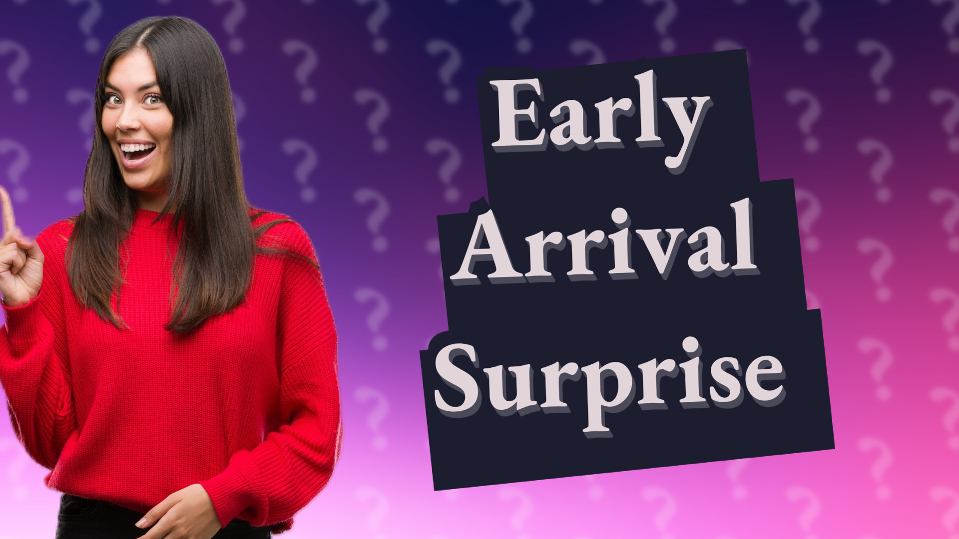 Early Arrival Surprise