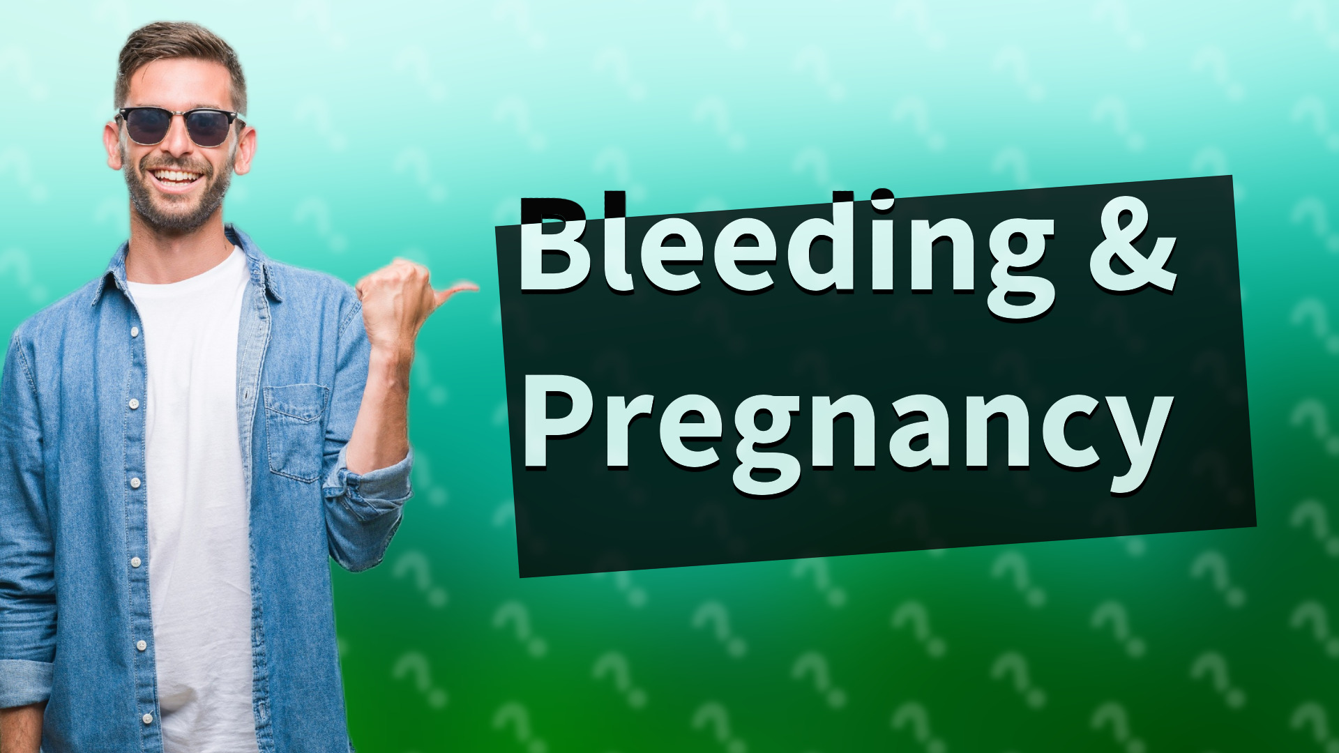Bleeding & Pregnancy