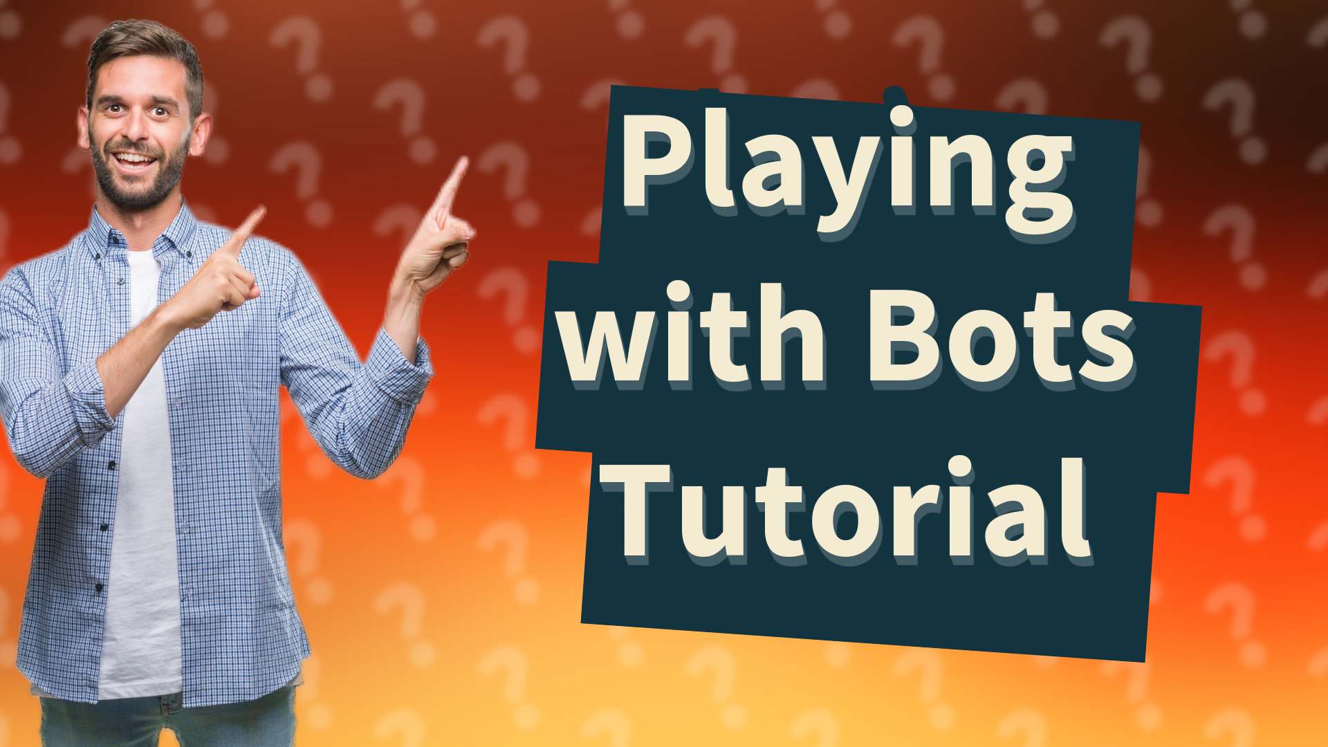 Playing with Bots Tutorial