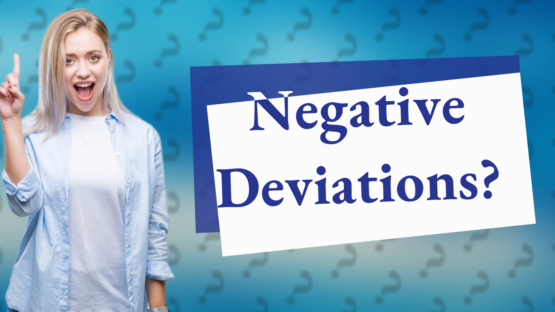 Negative Deviations?