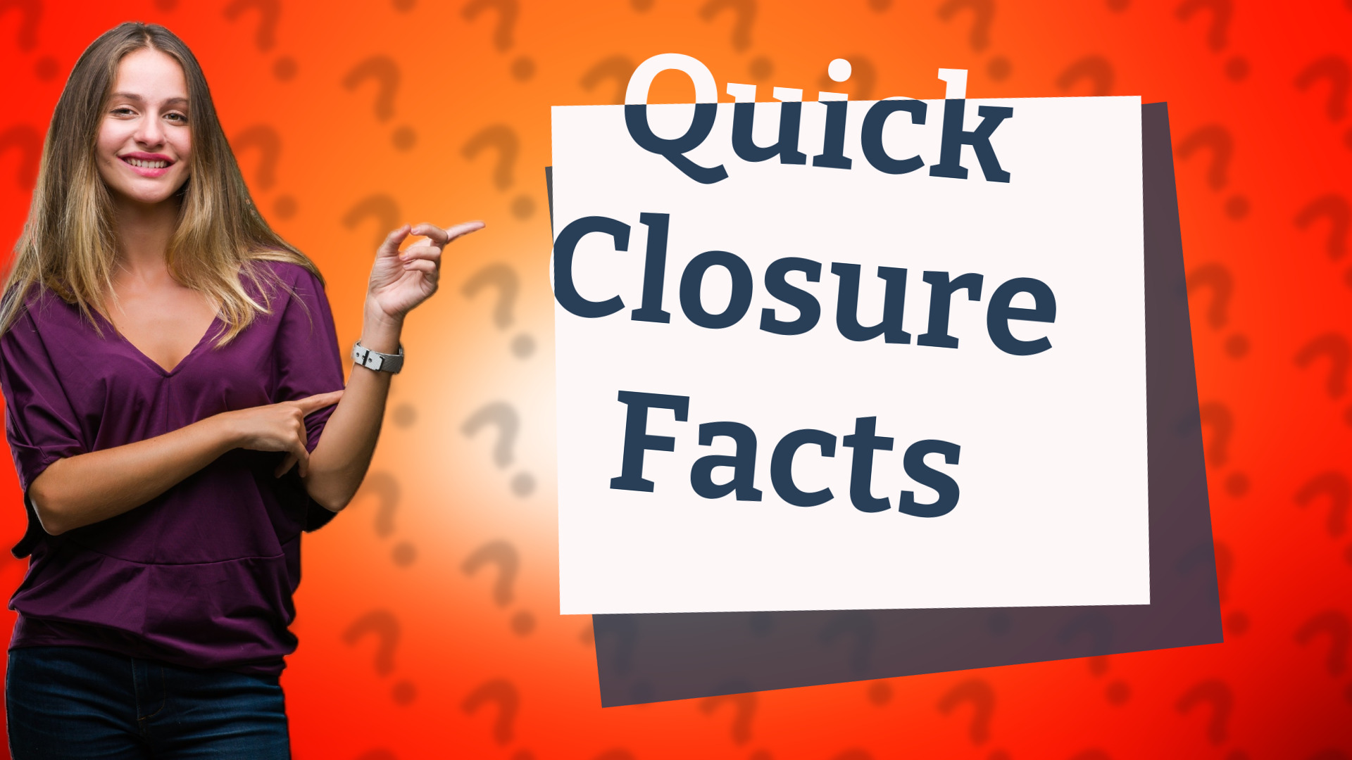 Quick Closure Facts