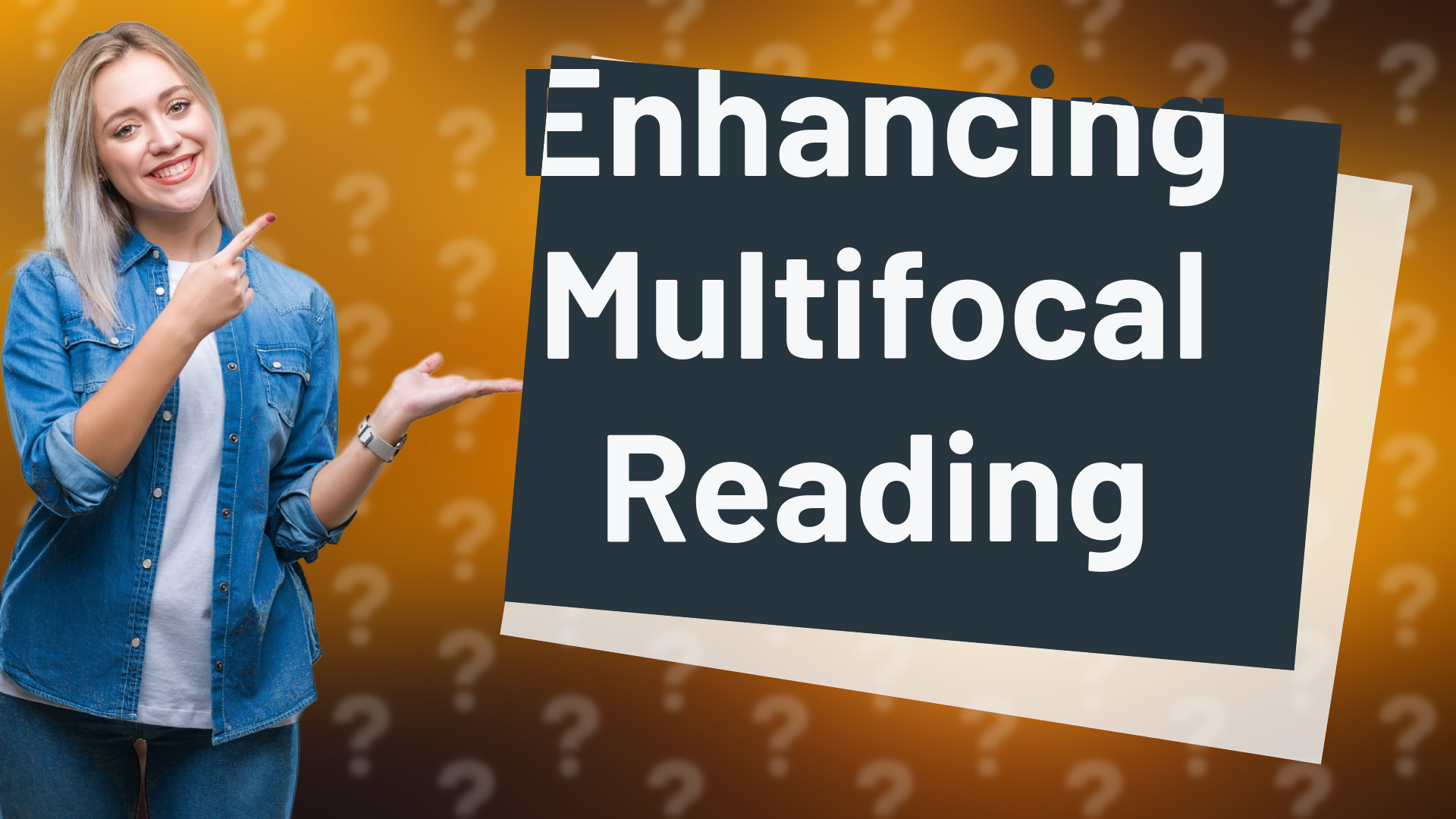 Enhancing Multifocal Reading