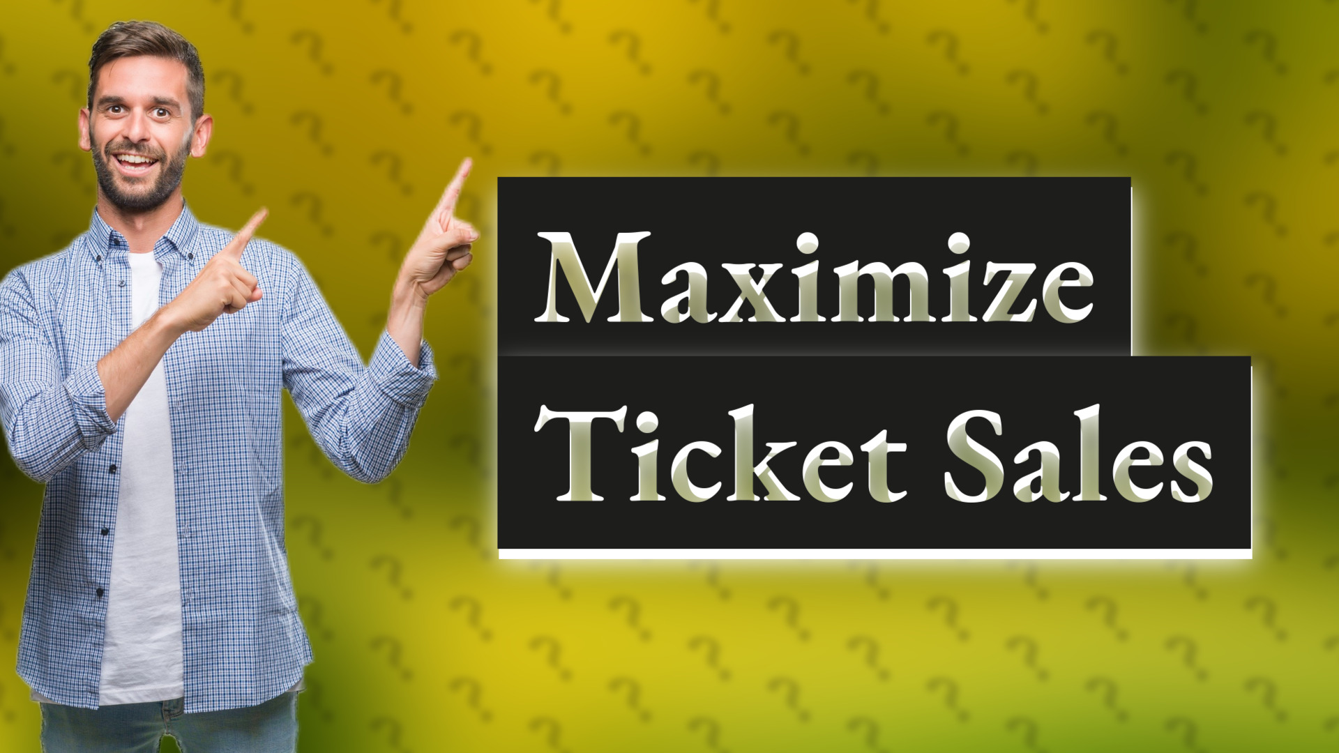 Maximize Ticket Sales