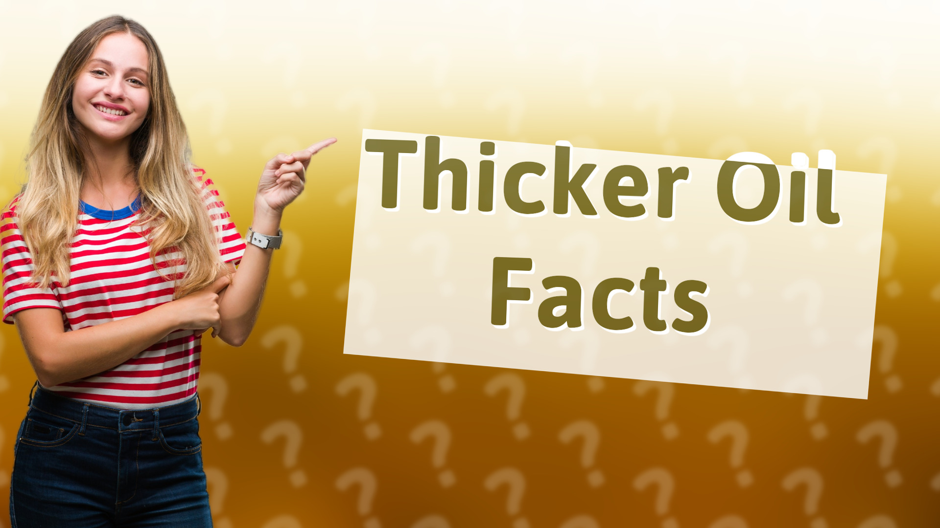 Thicker Oil Facts