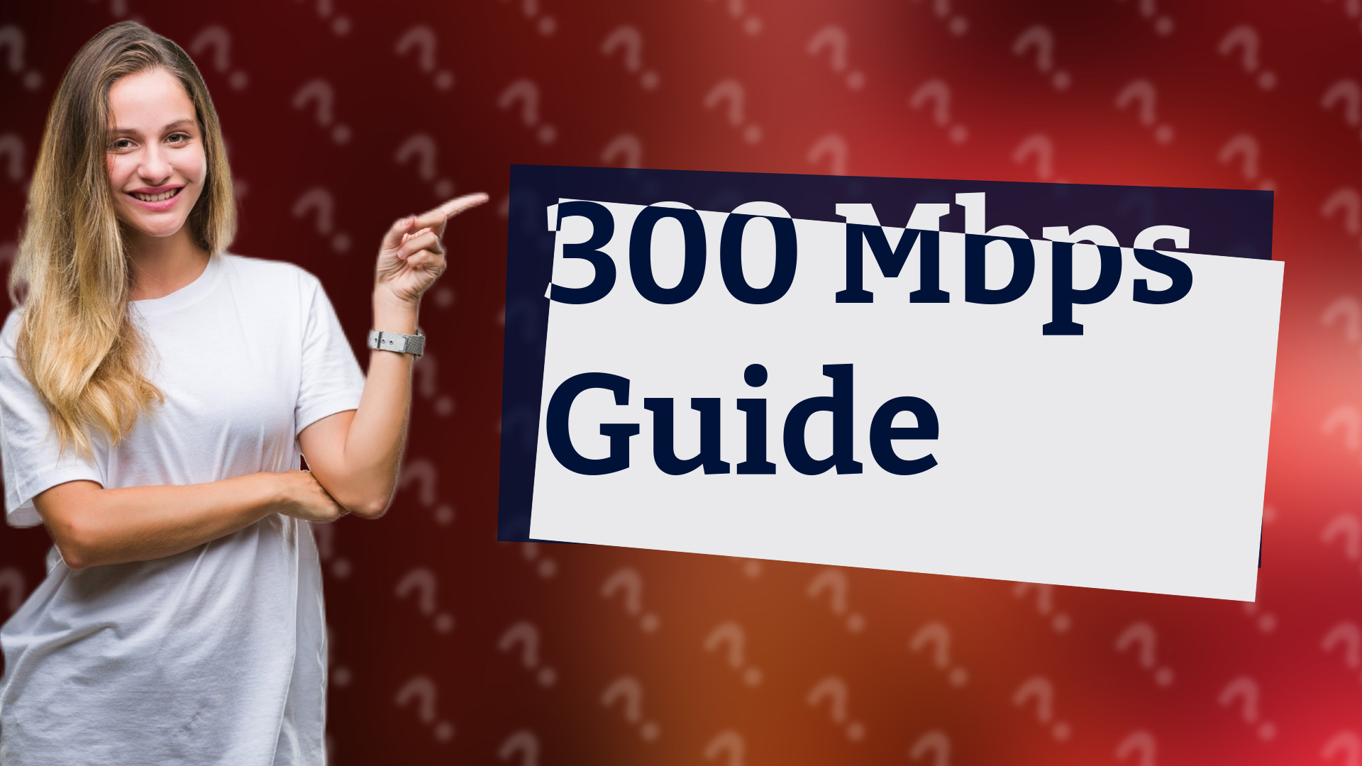 300 Mbps Guide