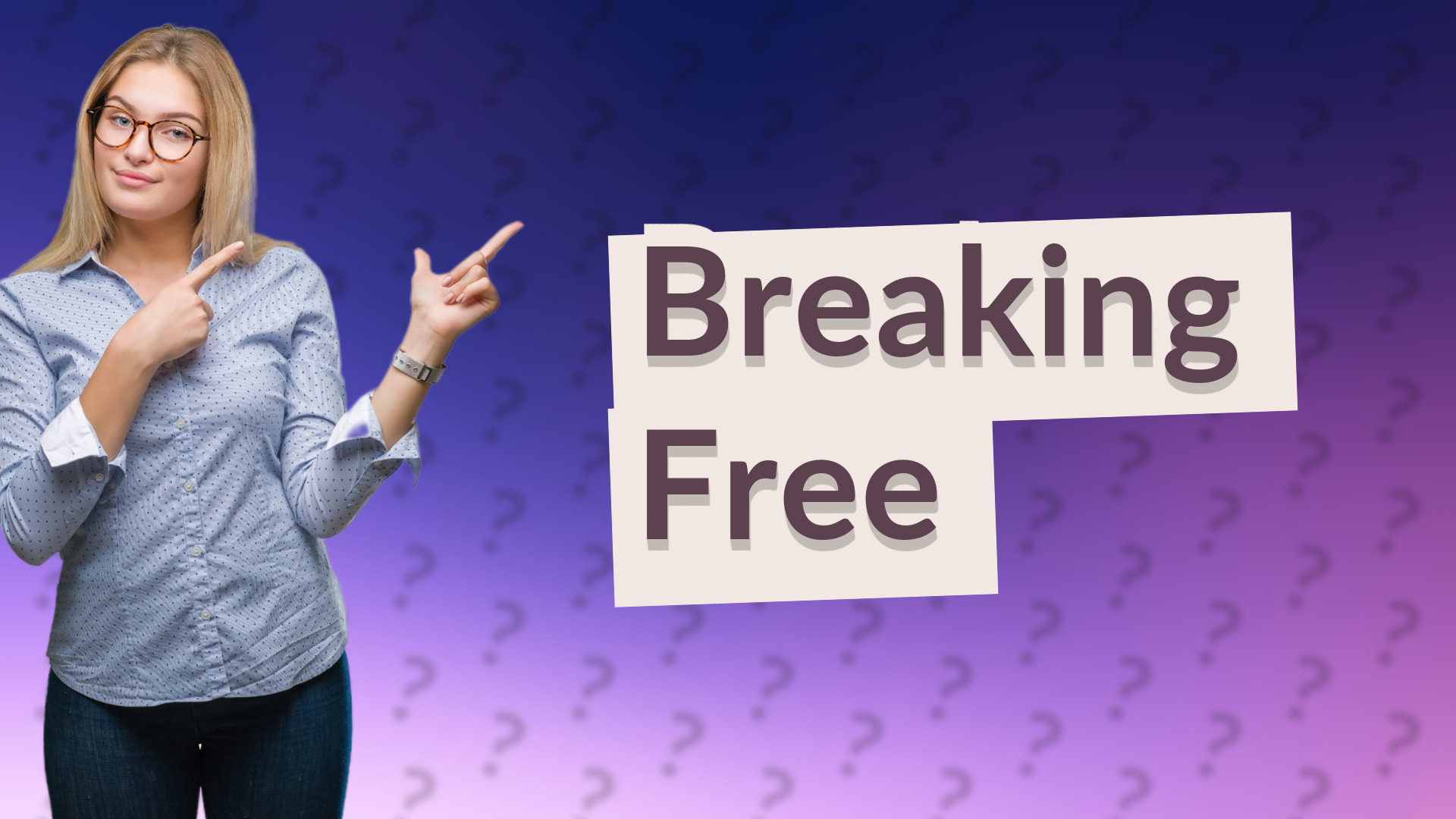Breaking Free